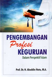 Pengembangan Profesi Keguruan Dalam Perspektif Islam, Ed.1, Cet.1