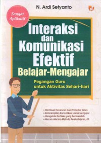 Interaksi Dan Komunikasi Efektif Belajar Mengajar, Cet.1