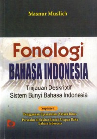 Fonologi Bahasa Indonesia : Tinajau Deskriptif Sistem Bunyi Bahasa Indonesia, Ed.1, Cet.6