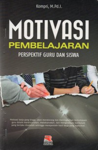 Motivasi Pembelajaran : Perspektif Guru Dan Siswa, Ed. Revisi, Cet.2