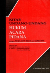 Kitab Undang-undang Hukum Acara Pidana Dengan Penjelasan Resmi dan Komentar