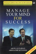 Manage Your Mind for Success : Re-program Pikiran Anda untuk Meraih Kesuksesan