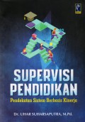 Supervisi Pendidikan : Pendekatan Sistem Berbasis Kinerja, Cet.1