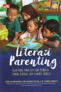 Literasi Parenting : Agar Anak-anak Kita Hobi Membaca, Senang Berpikir dan Terampil Menulis