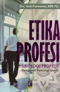 Etika Profesi : Psikologi Profetik Perspektif Psikologi Islami, Cet.1