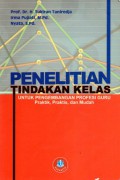 Penelitian Tindakan Kelas untuk Pengembangan Profesi Guru : Praktik, Praktis dan Mudah, Cet.5