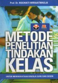 Metode Penelitian Tindakan Kelas : Untuk Meningkatkan Kinerja Guru Dan Dosen, Cet.8