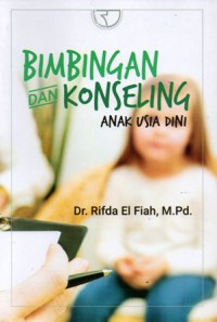 Bimbingan dan Konseling Anak Usia Dini, Ed.1, Cet.1