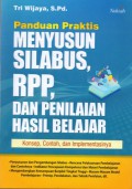 Panduan Praktis Menyusun Silabus, RPP, dan Penilaian Hasil Belajar: Konsep, Contoh, dan Implementasinya, Cet.1