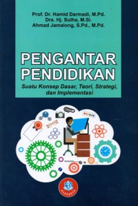 Pengantar Pendidikan : Suatu Konsep Dasar, Teori, Strategi, dan Implementasi, Cet.1