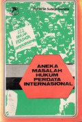 Aneka Masalah Hukum Perdata Internasional : Himpunan Karangan Hukum Perdata Internasional