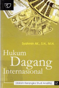 Hukum Dagang Internasional, Ed.1, Cet.2