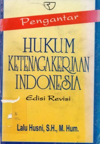 Pengantar Hukum Ketenagakerjaan Indonesia Ed.Rev, Cet.7