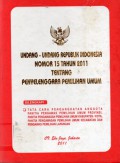 Undang-Undang Republik Indonesia Nomor 15 Tahun 2011 Tentang Penyelenggara Pemilihan Umum, Cet.1