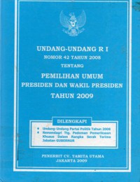Undang-Undang R I Nomor 42 Tahun 2008 Tentang Pemilihan Umum Presiden dan Wakil Presiden Tahun 2009
