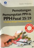 Pemotongan Pemungutan PPH & PPH Pasal 25/29 : Lengkap dengan Undang-Undang, Ed.2