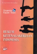 Hukum Ketenagakerjaan Indonesia : Dinamika dan Kajian Teori, Cet.1