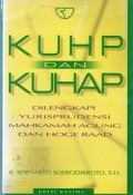 KUHP dan KUHAP : Dilengkapi Yurisprudensi Mahkamah Agung dan Hoge Raad, Ed.5, Cet.15