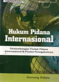 Hukum Pidana Internasional : Perkembangan Tindak Pidana Internasional dan Proses Penegakannya