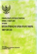Undang-undang Republik Indonesia Nomor 17 Tahun 2007 Tentang Rencana Pembangunan Jangka Panjang Nasional Tahun 2005-2025, Cet.1
