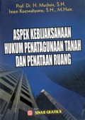 Aspek Kebijaksanaan Hukum Penatagunaan Tanah Dan Penataan Ruang, Cet.1