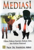 Mediasi : dalam Hukum Syariah, Hukum Adat dan Hukum Nasional, Ed.1, Cet.2