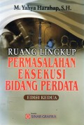 Ruang Lingkup Permasalahan Eksekusi Bidang Perdata, Ed.2, Cet.4