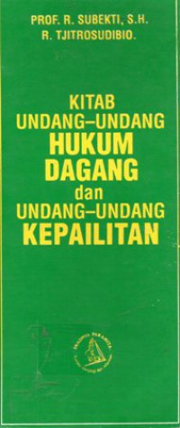 Kitab Undang-undang Hukum Dagang dan Undang-undang Kepailitan, Cet.26