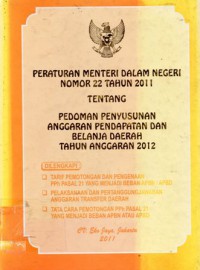 Peraturan Menteri Dalam Negeri Nomor 22 Tahun 2012 Tentang Pedoman Penyusunan Anggaran Pendapatan dan Belanja Daerah Tahun Anggaran 2012, Cet.1