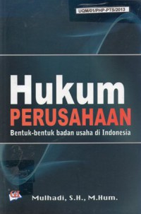 Hukum Perusahaan : Bentuk-bentuk Badan Usaha di Indonesia, Cet.1
