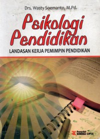 Psikologi Pendidikan : Landasan Kerja Pemimpin Pendidikan, Ed.Baru, Cet.5