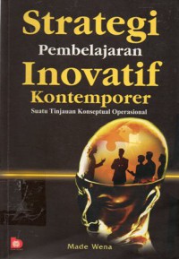 Strategi Pembelajaran Inovatif Kontemporer : Suatu Tinjauan Konseptual Operasional, Ed.1, Cet.9