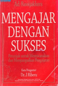 Mengajar dengan Sukses : Petunjuk untuk Merencanakan dan Menyampaikan Pengajaran, Cet.10