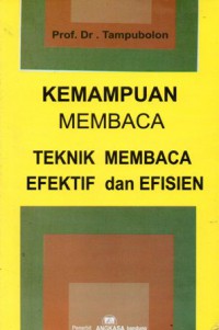 Kemampuan Membaca : Teknik Membaca Efektif dan Efisien, Ed.Rev, Cet.1