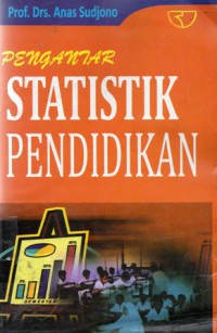 Pengantar Statistik Pendidikan, Ed.1, Cet.18