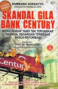 Skandal Gila Bank Century : Mengungkap Yang Terungkap Skandal Keuangan Terbesar Pasca-reformasi, Cet.2