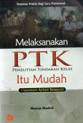 Melaksanakan Penelitian Tindakan Kelas Itu Mudah = Classroom Action Research : Pedoman Praktis Bagi Guru Profesional, Ed.1, Cet.8