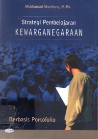 Strategi Pembelajaran Kewarganegaraan : Berbasis Portofolio