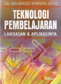 Teknologi Pembelajaran : Landasan & Aplikasinya, Cet.1