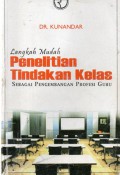 Langkah Mudah Penelitian Tindakan Kelas : Sebagai Pengembangan Profesi Guru, Ed.1, Cet.9