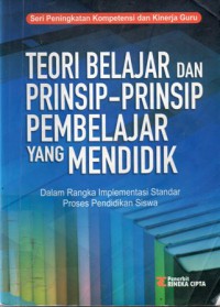 Teori Belajar dan Prinsip-Prinsip Pembelajar Yang Mendidik : Dalam Rangka Implementasi Standar Proses Pendidikan Siswa, Cet.1