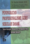 Peningkatan Profesionalisme Guru Sekolah Dasar Dalam Kerangka Manajemen Peningkatan Mutu Berbasis Sekolah, Cet.6