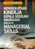 Meningkatkan Kinerja Kepala Sekolah/Madrasah Melalui Managerial Skills, Cet.1