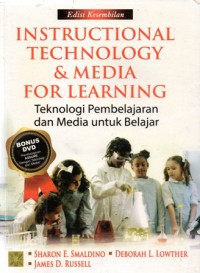 Instructional Technology and Media For Learning = Teknologi Pembelajaran dan Media Untuk Belajar, Ed.9, Cet.3