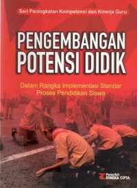 Pengembangan Potensi Didik : Dalam Rangka Implementasi Standar Proses Pendidikan Siswa, Cet.1