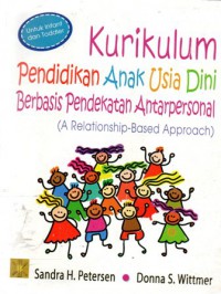 Kurikulum Pendidikan Anak Usia Dini Berbasis Pendekatan Antarpersonal = A Relationship - Based Approach, Cet.1