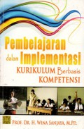 Pembelajaran Dalam Implementasi Kurikulum Berbasis Kompetensi, Ed.1, Cet.6