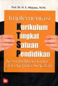 Implementasi Kurikulum Tingkat Satuan Pendidikan : Kemandirian Guru dan Kepala Sekolah, Ed.1, Cet.3