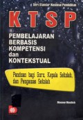 KTSP Pembelajaran Berbasis Kompetensi dan Kontekstual : Panduan Bagi Guru, Kepala Sekolah, dan Pengawas Sekolah, Ed.1, Cet.6