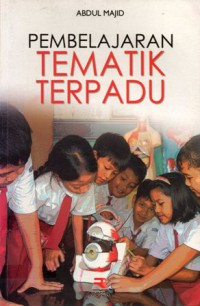 Pembelajaran Tematik Terpadu, Cet.1